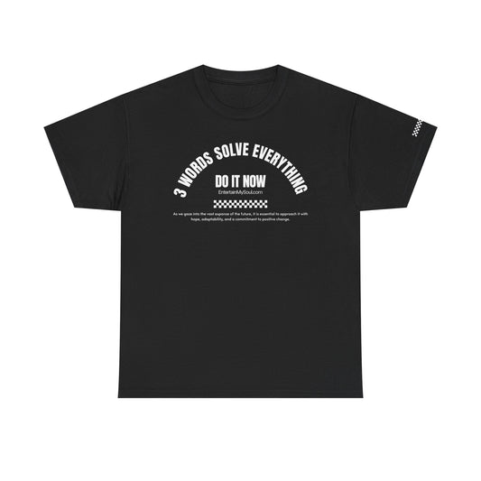 Do It Now Tee — '3 Words Solve Everything' Motivational T-Shirt