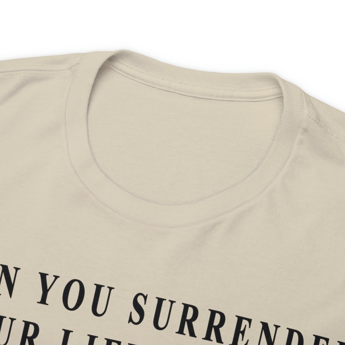 When You Surrender Your Life to God Unisex Heavy Cotton Tee