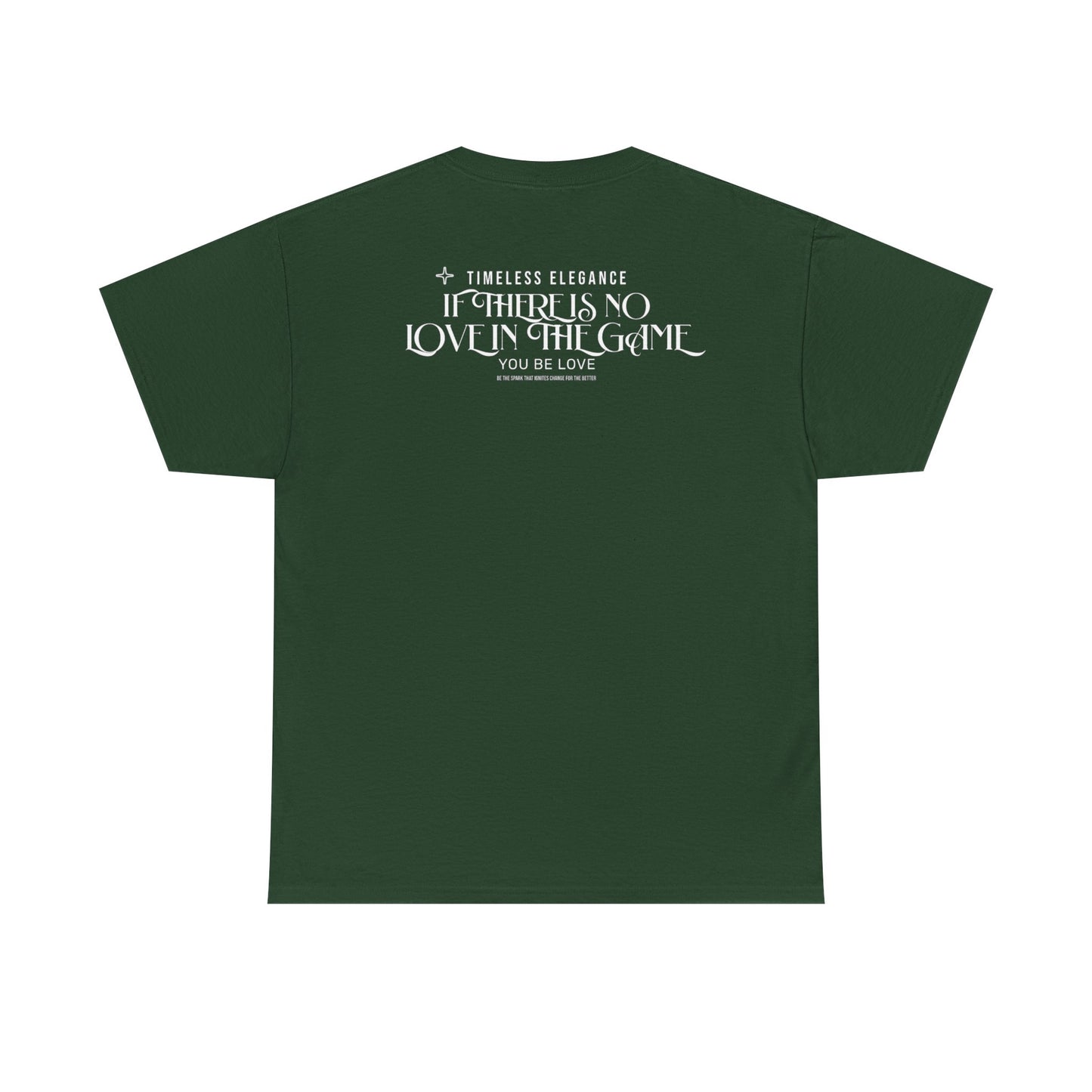T-Shirt — “If There Is No Love in the Game You Be Love” Typographic Tee