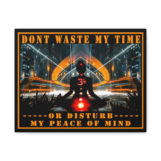 Don't Waste My Time Matte Canvas, Stretched, 1.25"