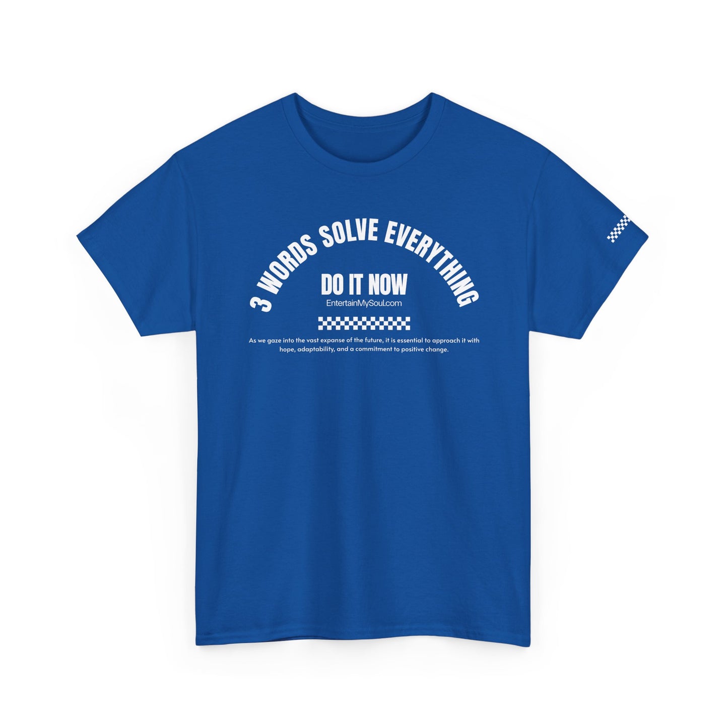 Do It Now Tee — '3 Words Solve Everything' Motivational T-Shirt