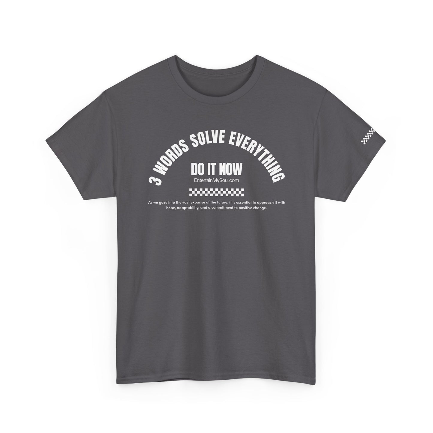 Do It Now Tee — '3 Words Solve Everything' Motivational T-Shirt