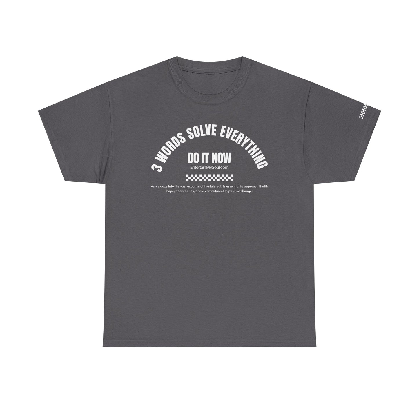 Do It Now Tee — '3 Words Solve Everything' Motivational T-Shirt