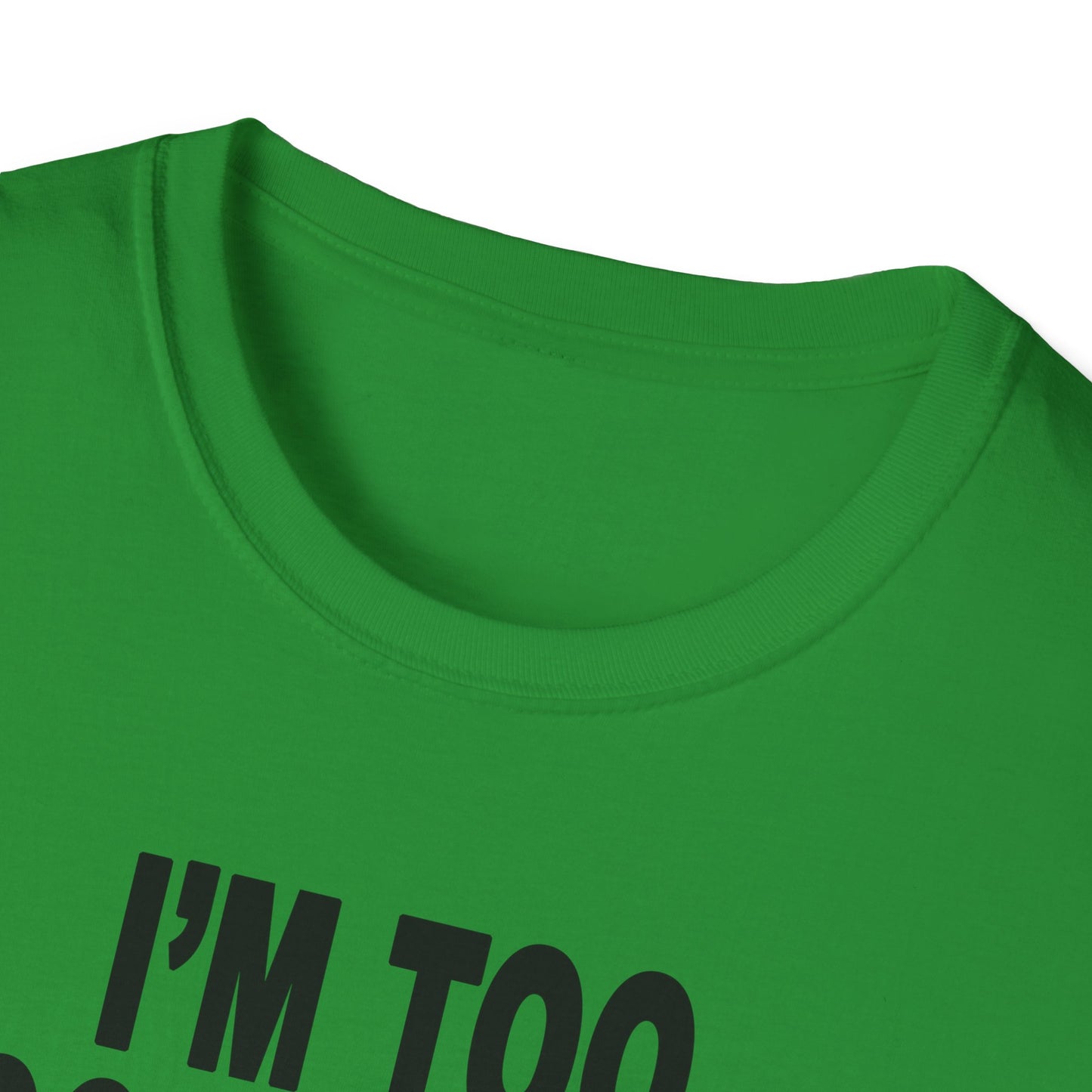 I'm Too Focused Unisex Softstyle T-Shirt