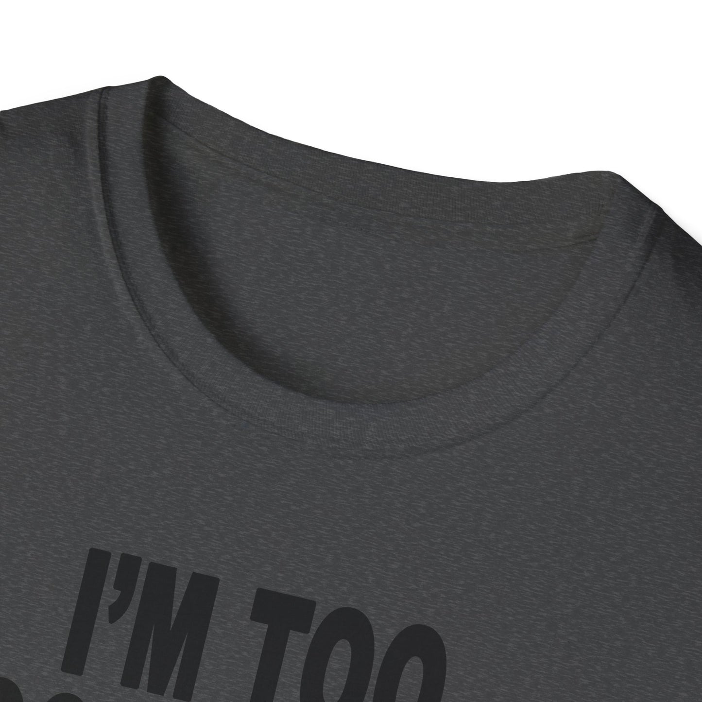 I'm Too Focused Unisex Softstyle T-Shirt