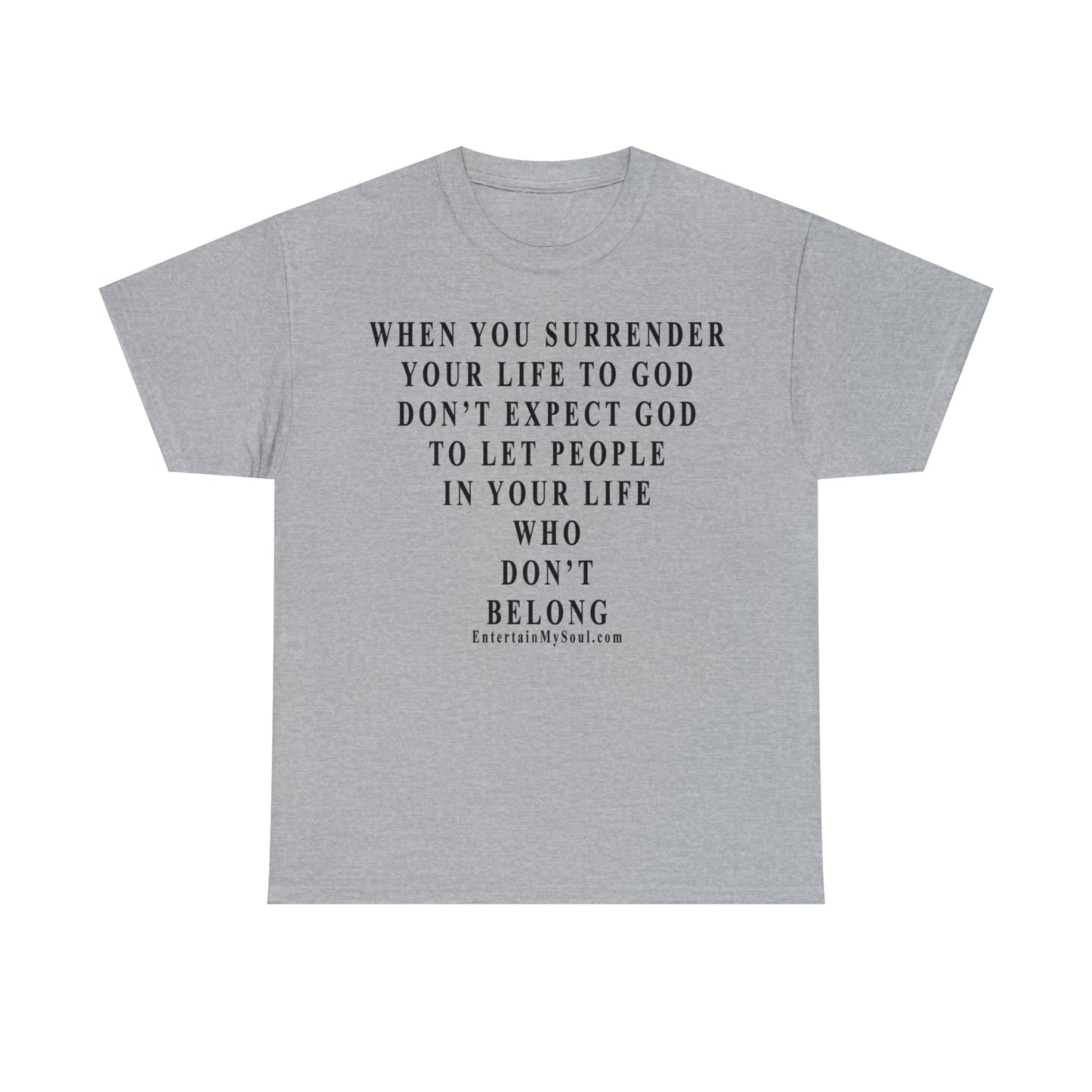 When You Surrender Your Life to God Unisex Heavy Cotton Tee