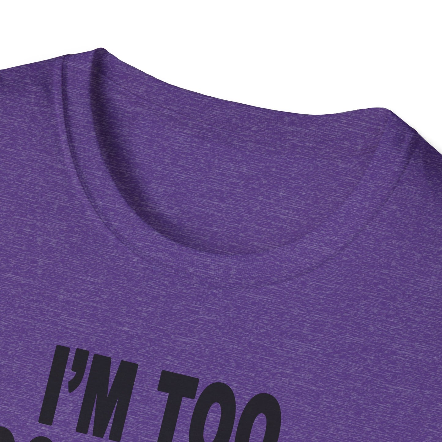 I'm Too Focused Unisex Softstyle T-Shirt