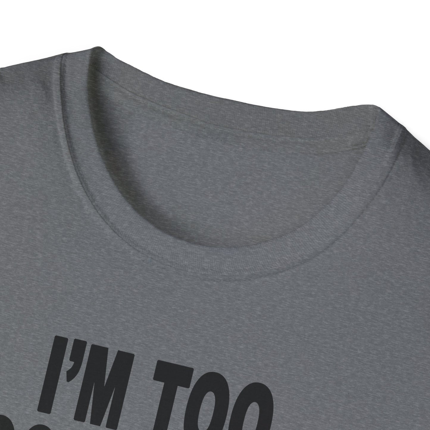 I'm Too Focused Unisex Softstyle T-Shirt