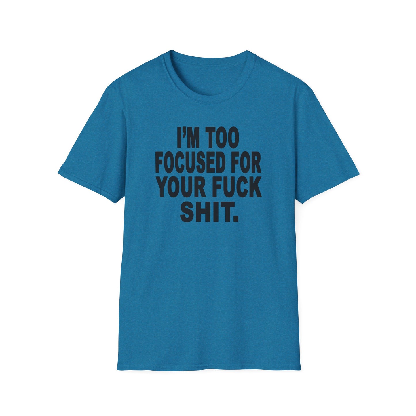 I'm Too Focused Unisex Softstyle T-Shirt