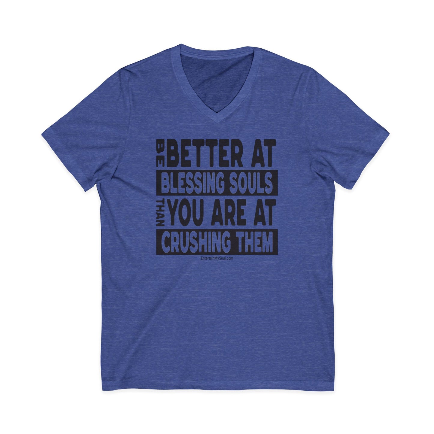 "Be Better at Blessing Souls" V-Neck Tee - "Be Better at Blessing Souls"