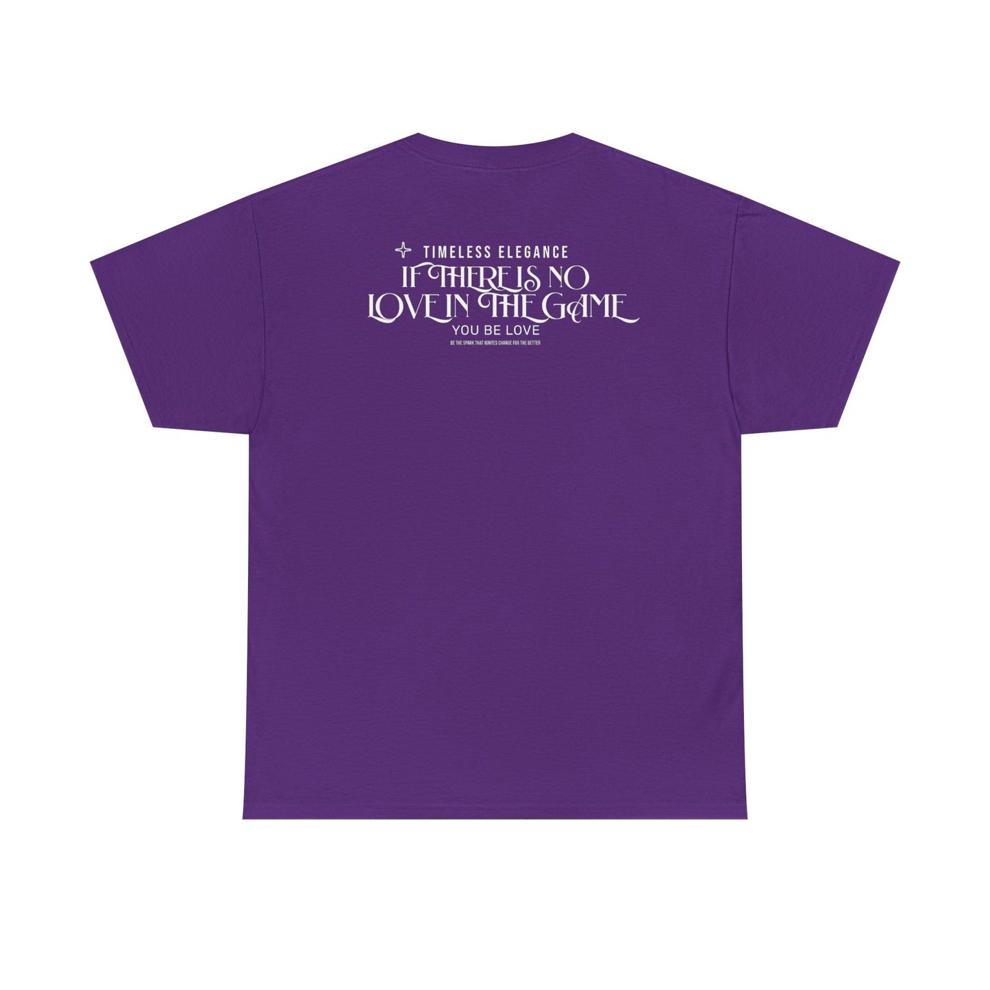 T-Shirt — “If There Is No Love in the Game You Be Love” Typographic Tee