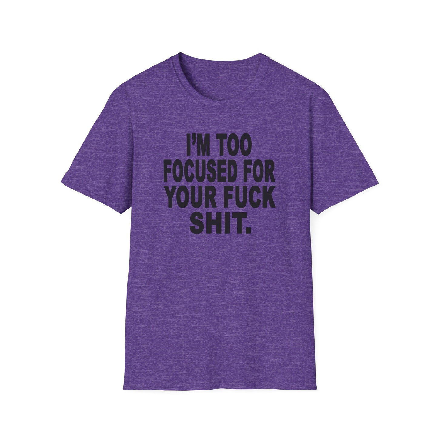 I'm Too Focused Unisex Softstyle T-Shirt