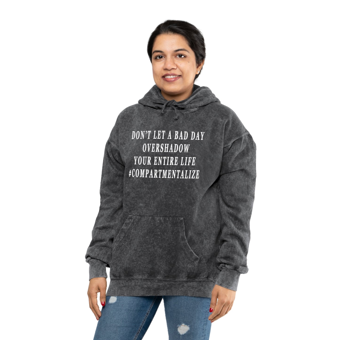 Don't Let a Bad Day Overshadow Your Entire Life Unisex Mineral Wash Hoodie