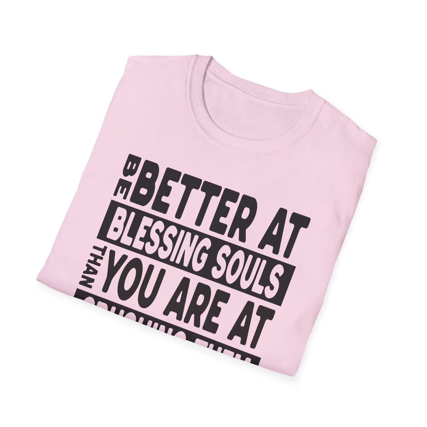 Be Better At Blessing Souls Unisex Softstyle T-Shirt