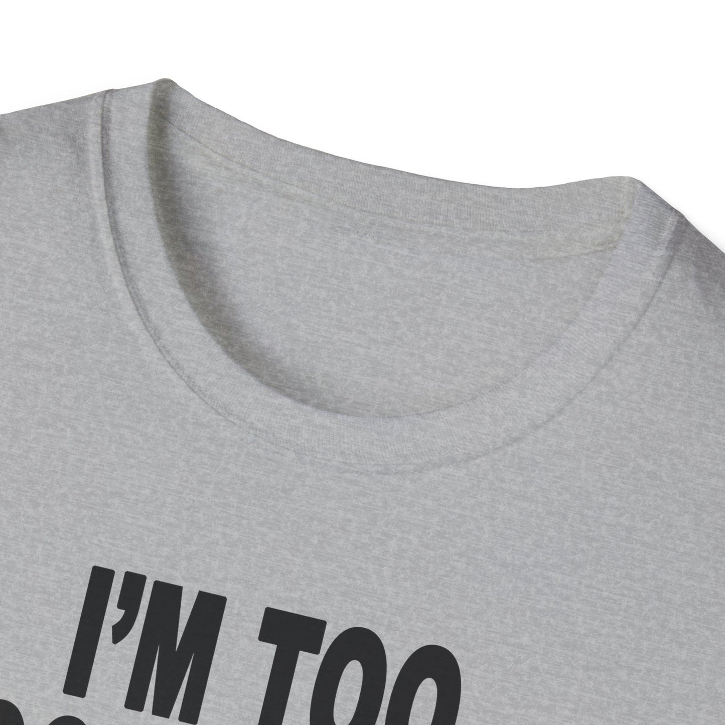 I'm Too Focused Unisex Softstyle T-Shirt