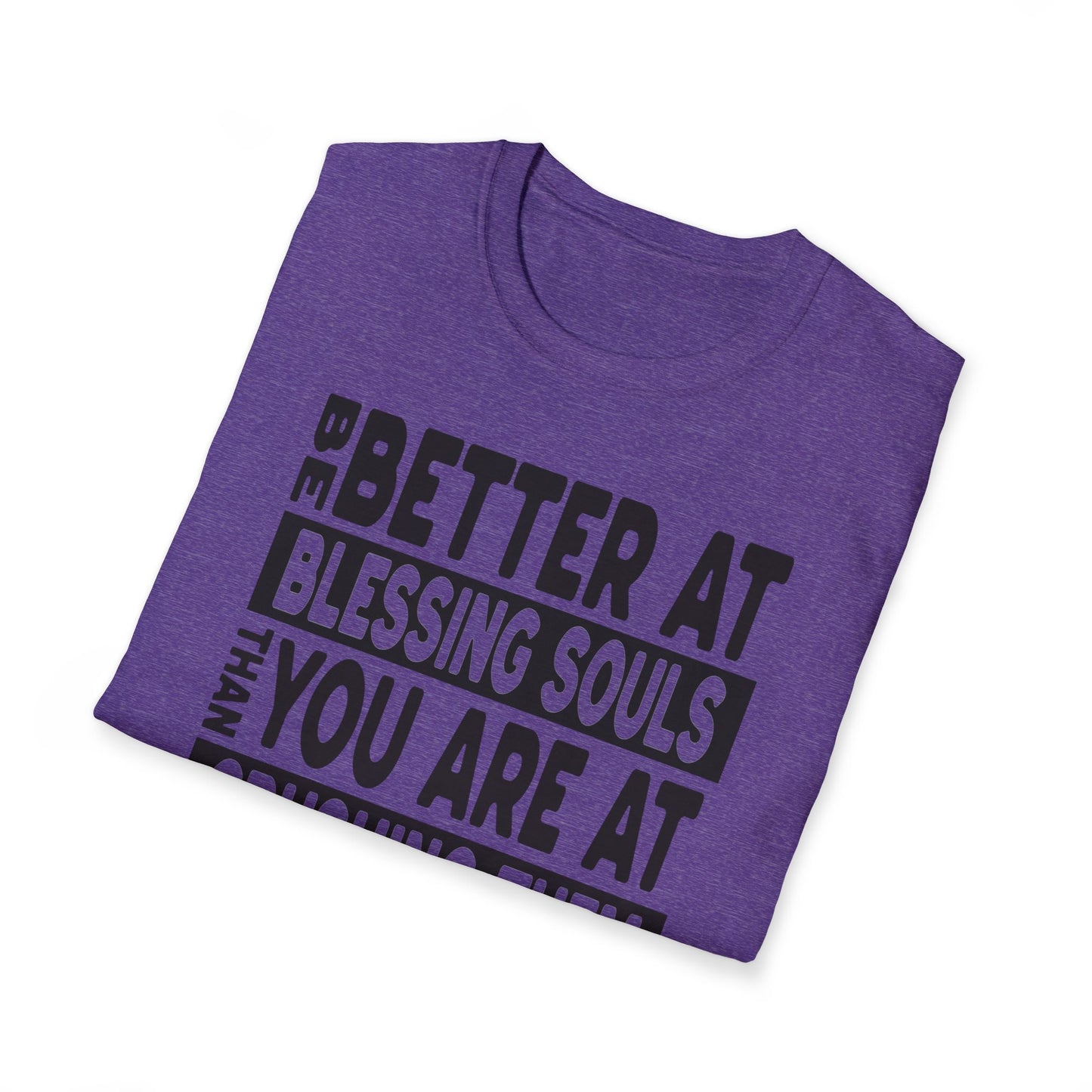 Be Better At Blessing Souls Unisex Softstyle T-Shirt