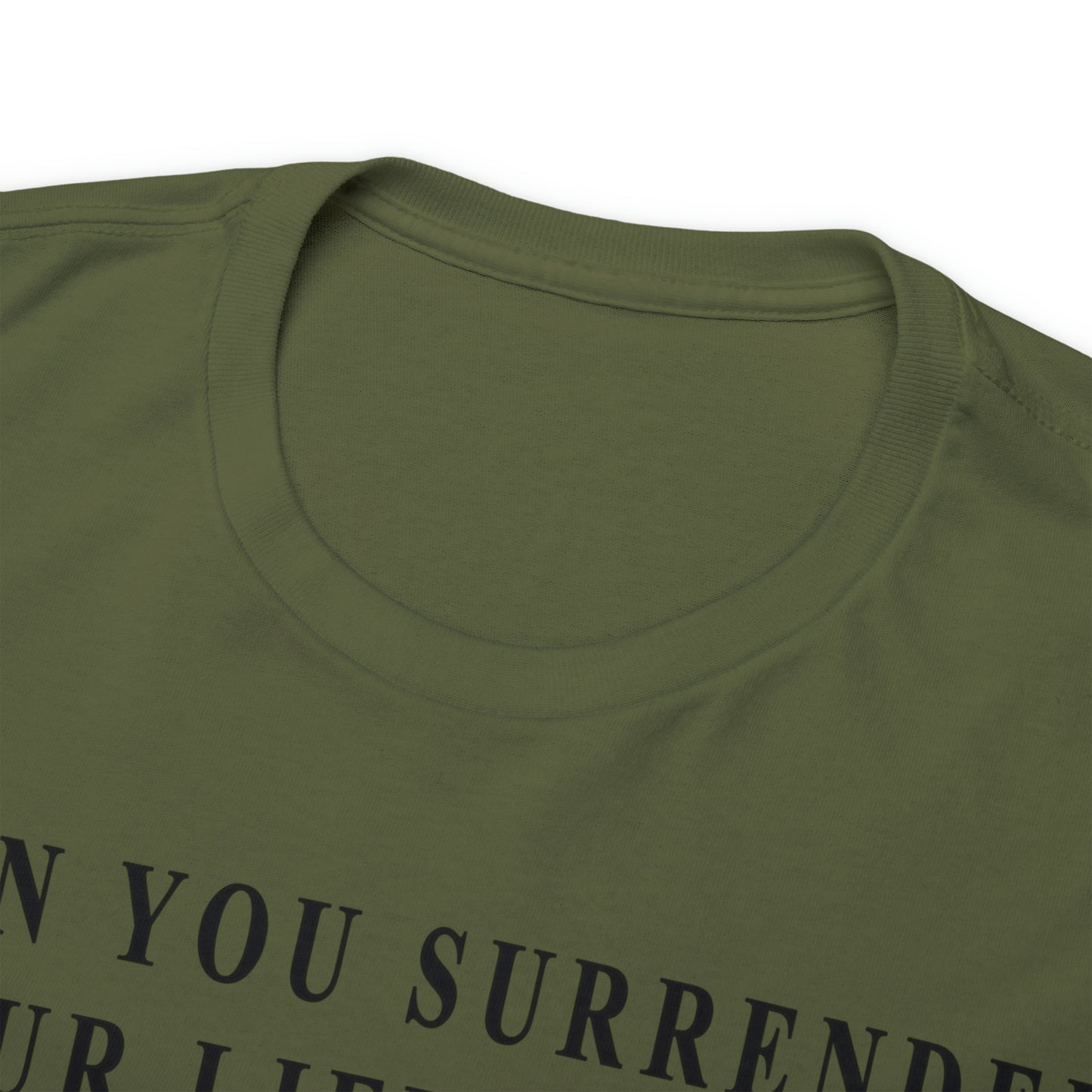 When You Surrender Your Life to God Unisex Heavy Cotton Tee