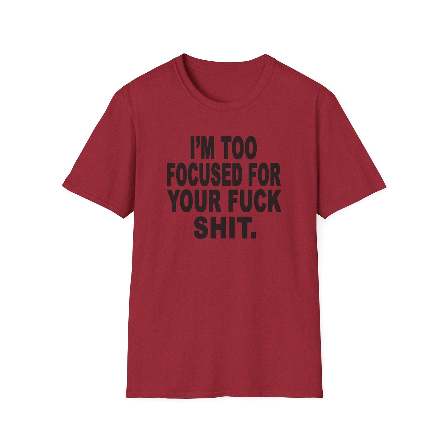 I'm Too Focused Unisex Softstyle T-Shirt