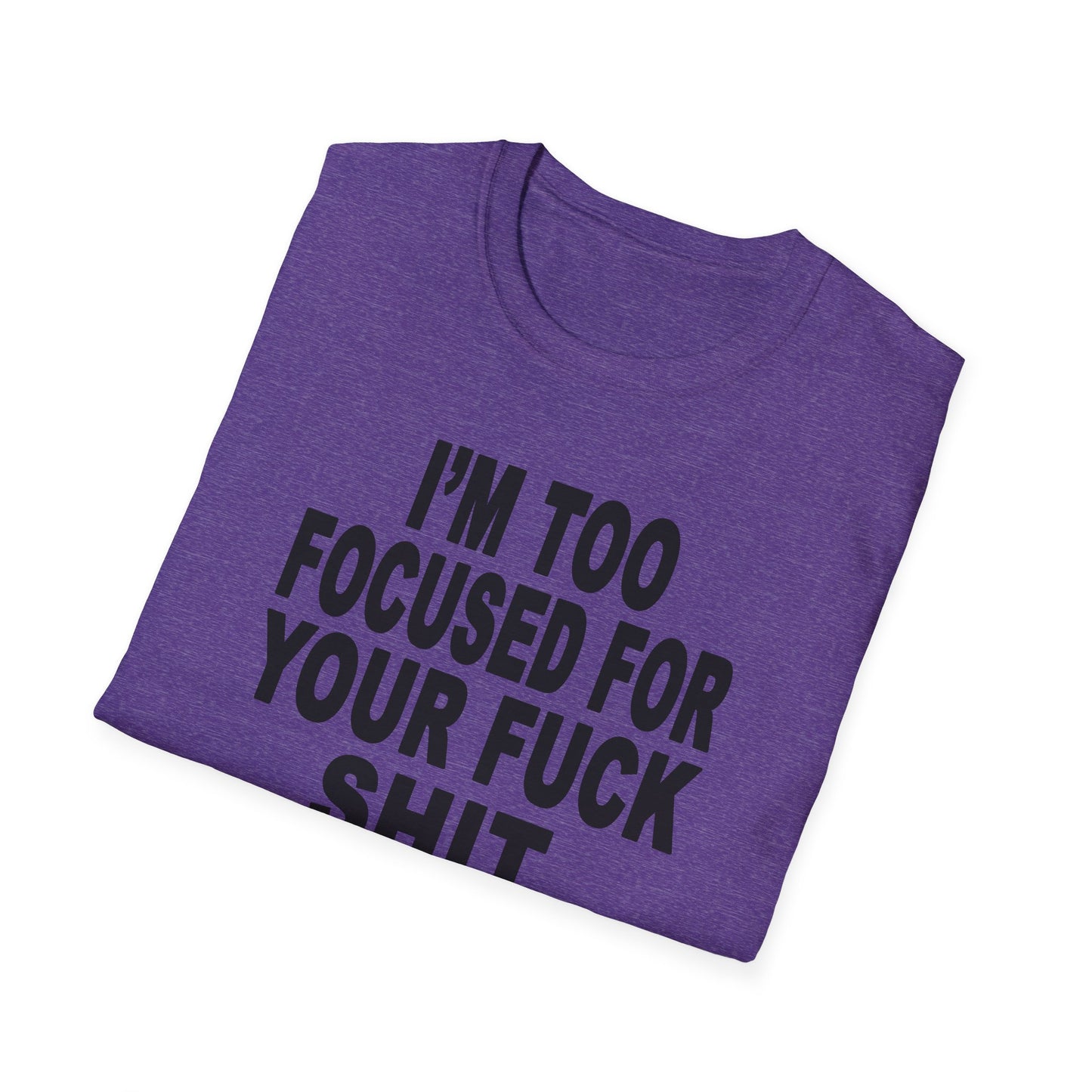 I'm Too Focused Unisex Softstyle T-Shirt