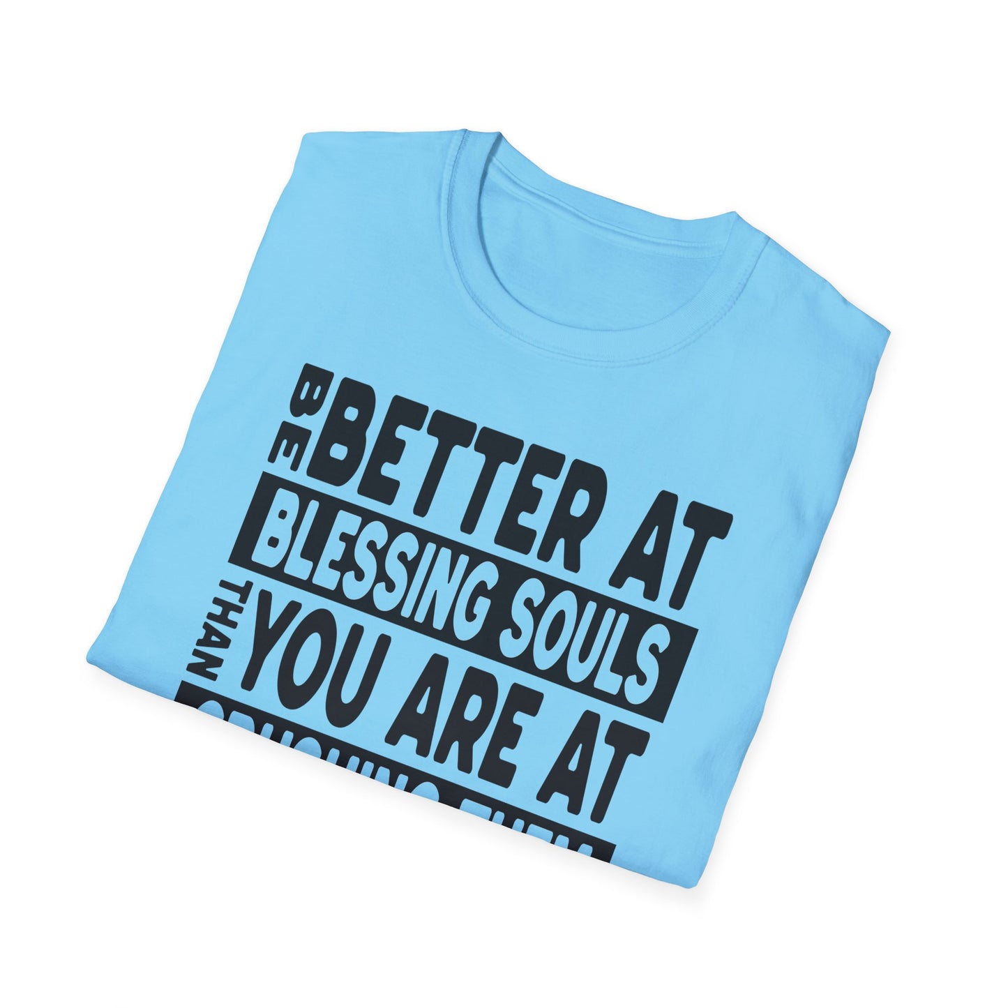 Be Better At Blessing Souls Unisex Softstyle T-Shirt