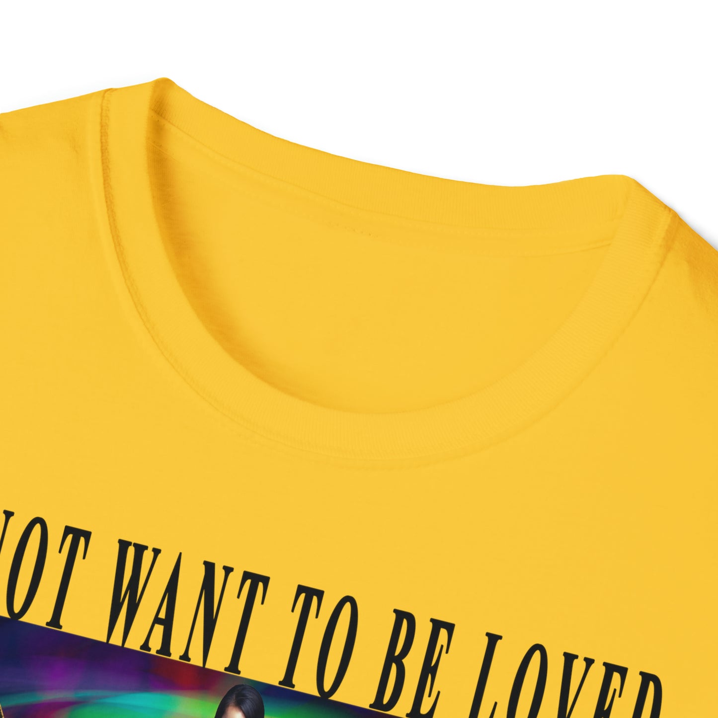 To Not Want To Be Loved Unisex Softstyle T-Shirt