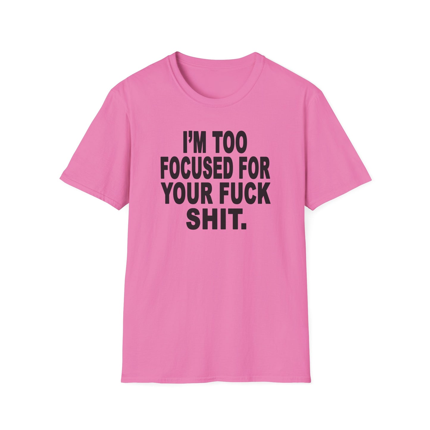 I'm Too Focused Unisex Softstyle T-Shirt