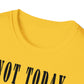 Not Today Satan Unisex Softstyle T-Shirt