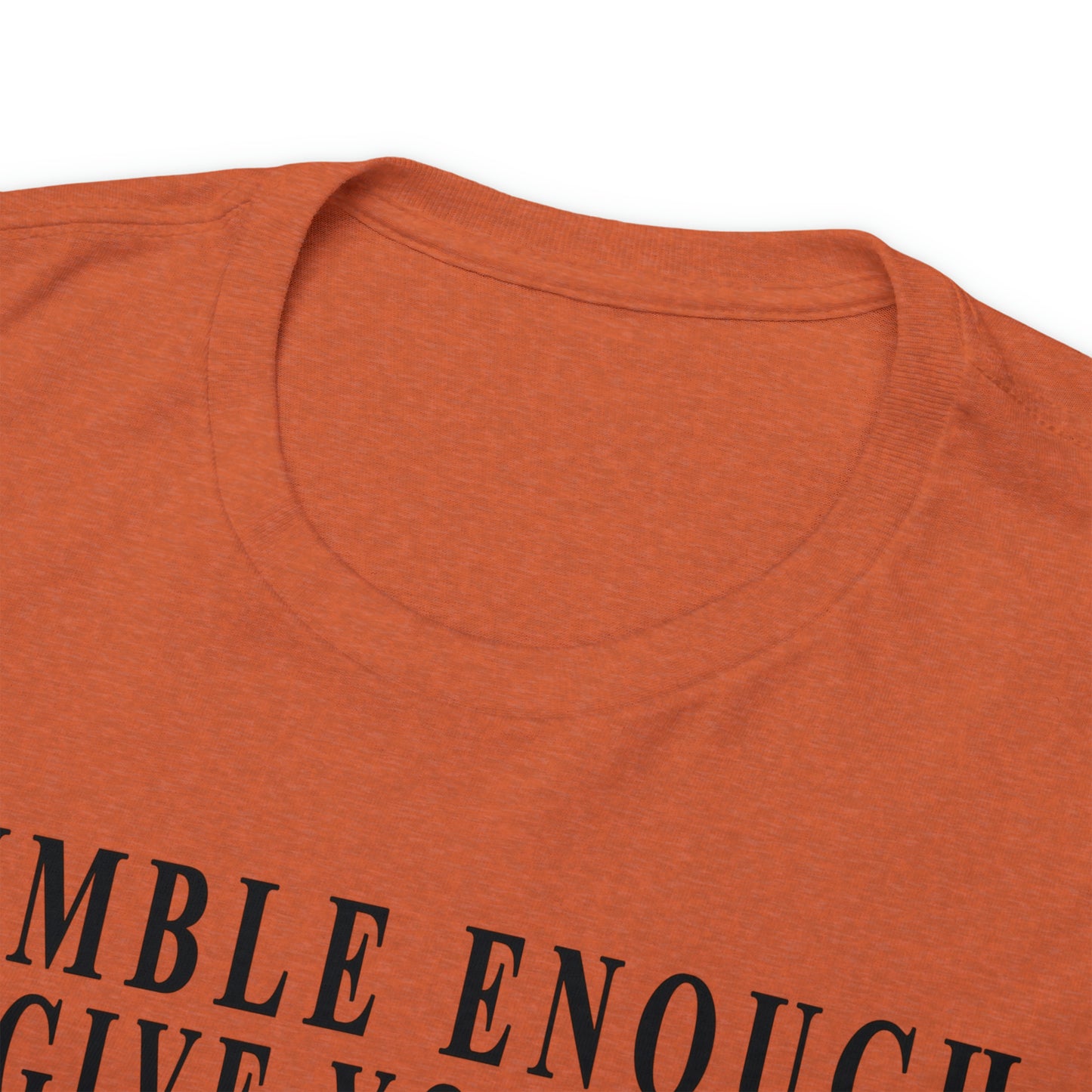 Humble Enough To Give Your A Pass Unisex Heavy Cotton Tee