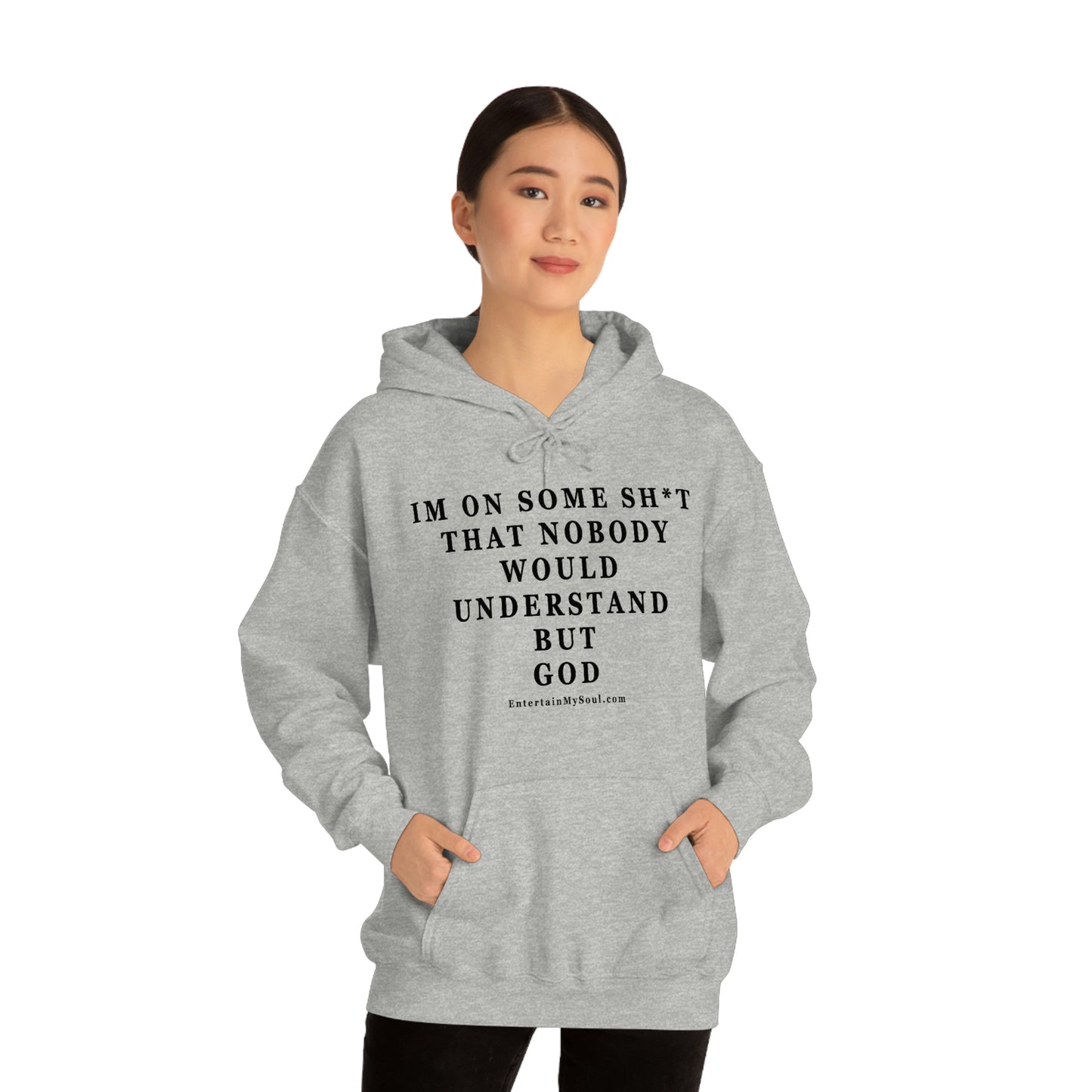 Unisex Heavy Blend™ Hooded Sweatshirt Im On Some Sh*t That Nobody Would Understand But God