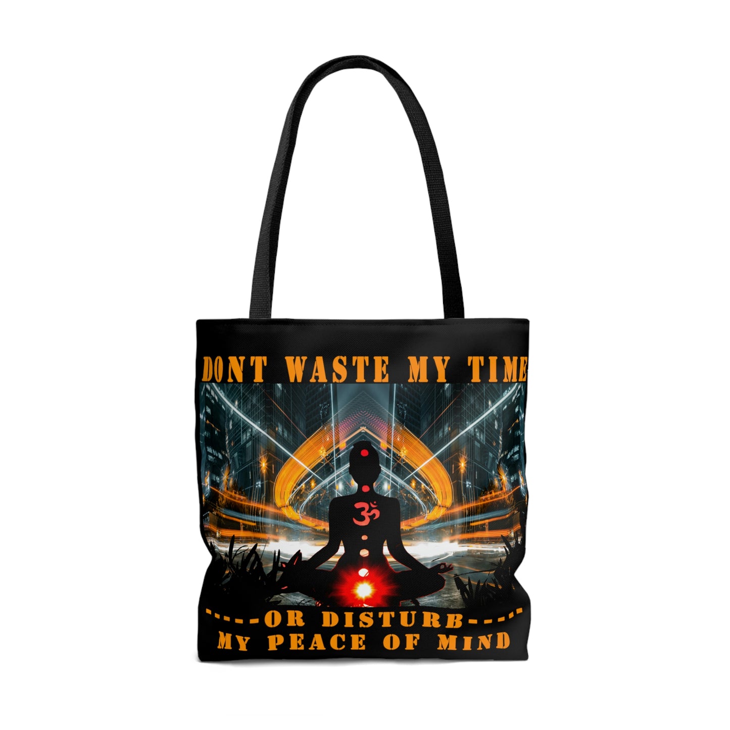 AOP Tote Bag Don't Waste My Time or Disturb My Peace of Mind