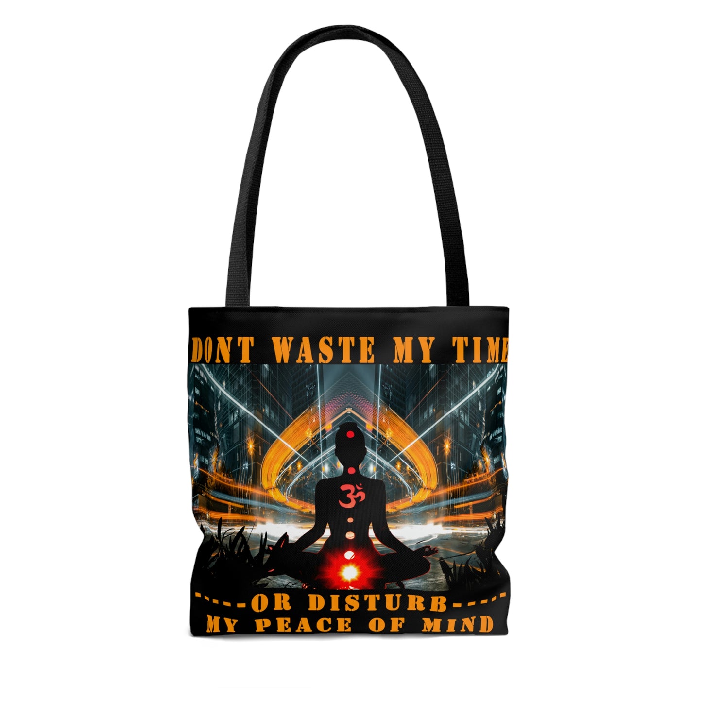 AOP Tote Bag Don't Waste My Time or Disturb My Peace of Mind