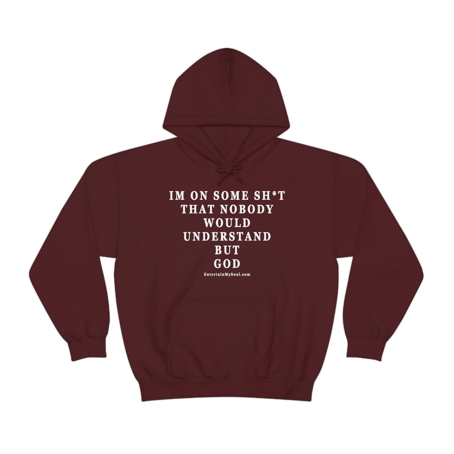 Unisex Heavy Blend™ Hooded Sweatshirt Im On Some Sh*t That Nobody Would Understand But God