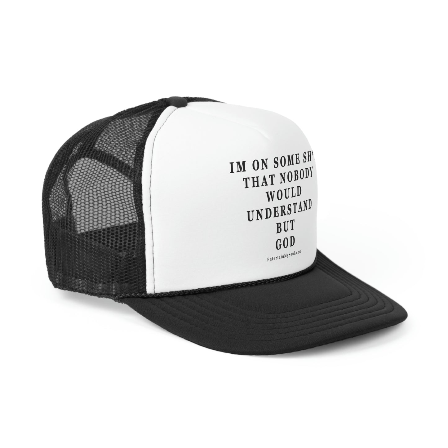 Trucker Caps Im On Some Sh*t That Nobody Would Understand But God