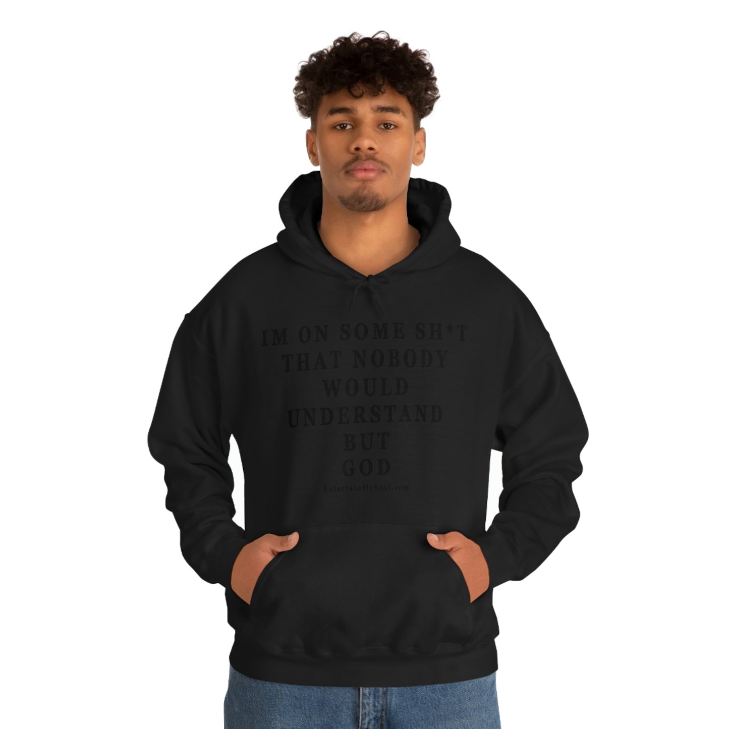 Unisex Heavy Blend™ Hooded Sweatshirt Im On Some Sh*t That Nobody Would Understand But God