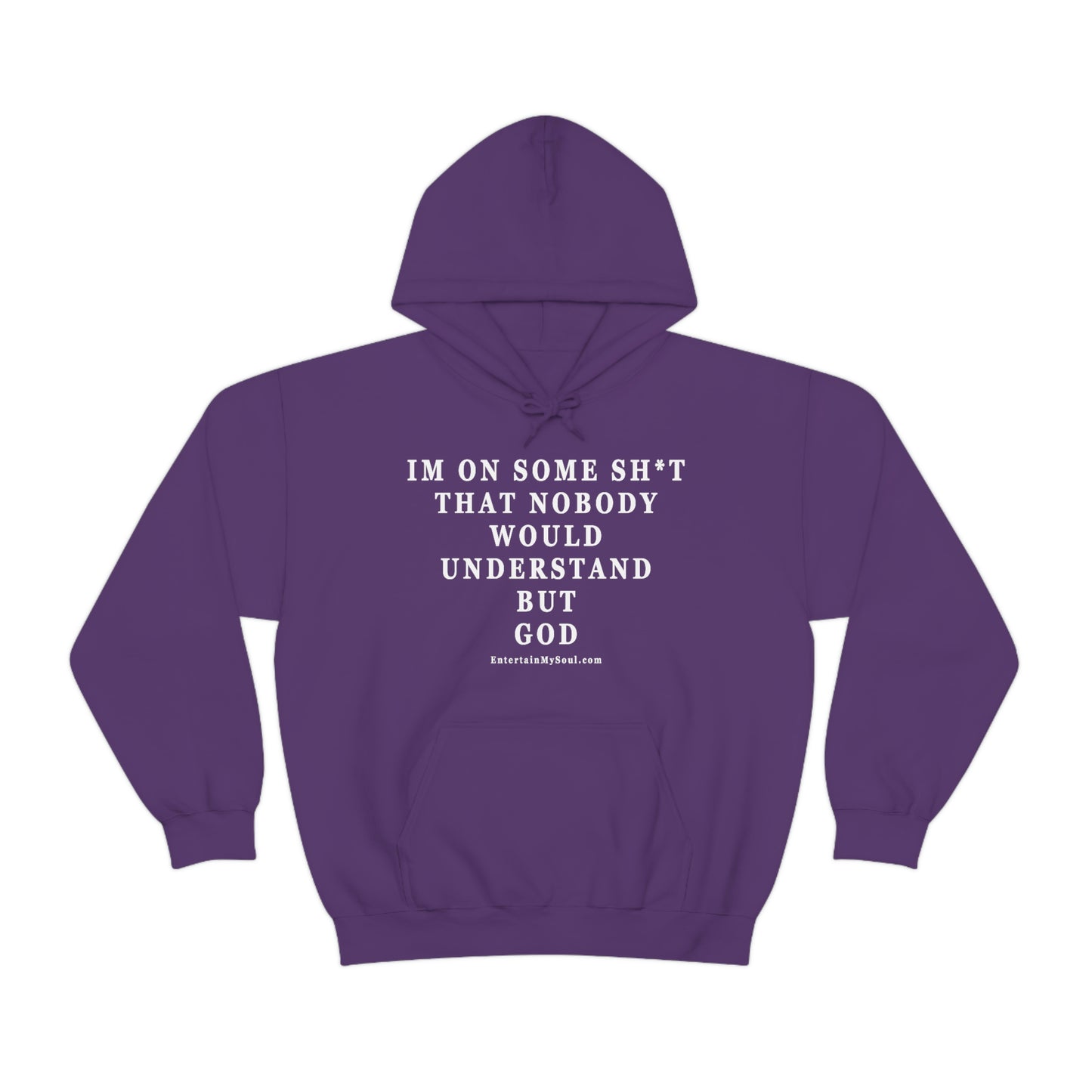 Unisex Heavy Blend™ Hooded Sweatshirt Im On Some Sh*t That Nobody Would Understand But God