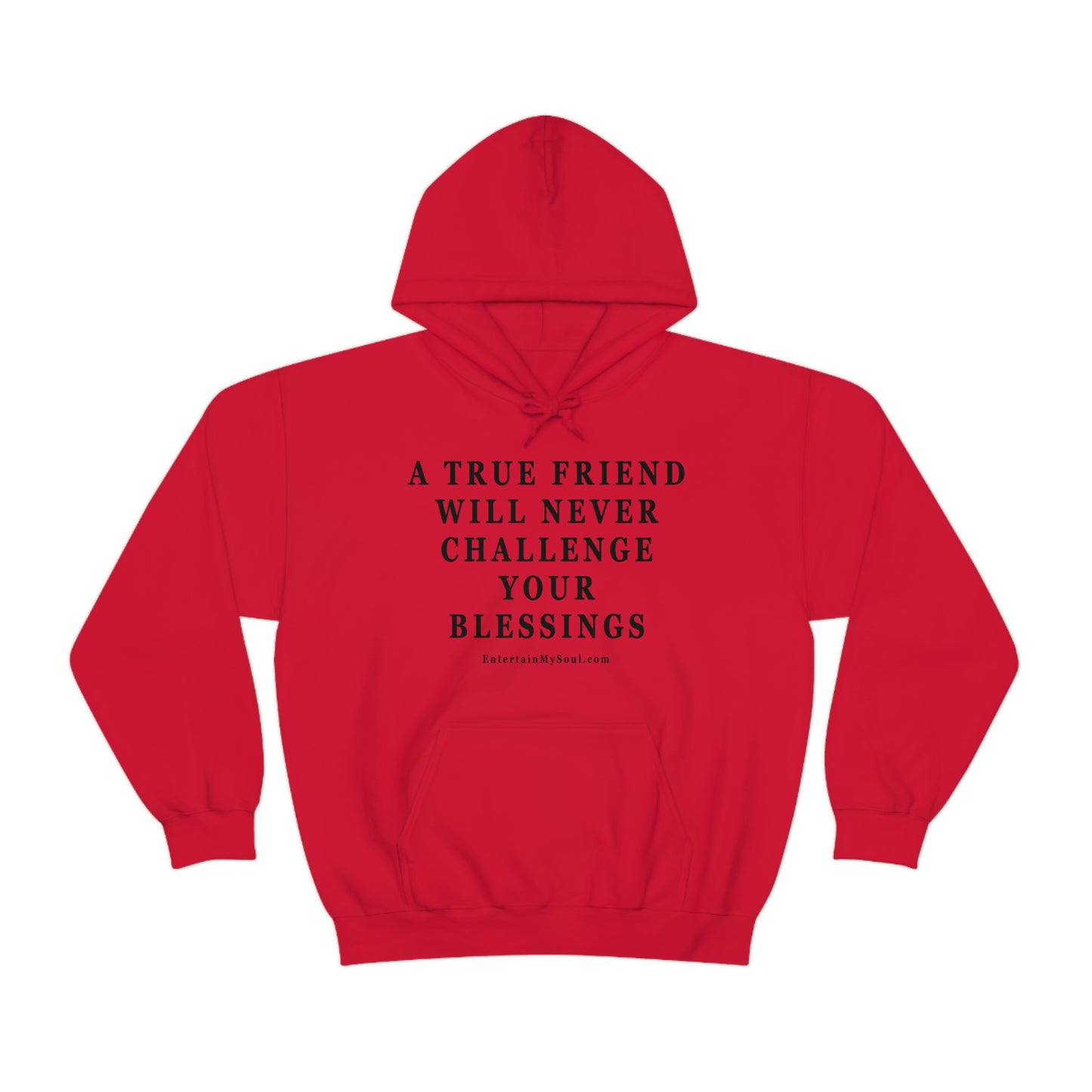 Unisex Heavy Blend™ Hooded Sweatshirt A True Friend Will Never Challenge Your Blessings