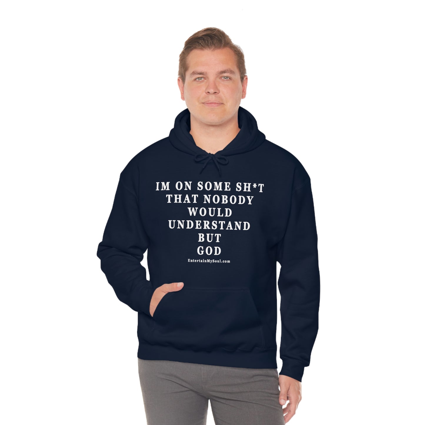 Unisex Heavy Blend™ Hooded Sweatshirt Im On Some Sh*t That Nobody Would Understand But God