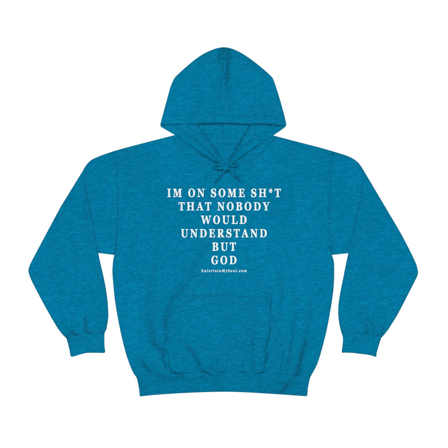 Unisex Heavy Blend™ Hooded Sweatshirt Im On Some Sh*t That Nobody Would Understand But God