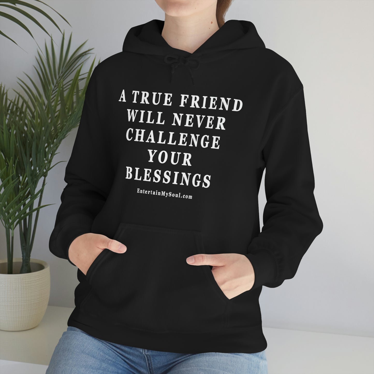 Unisex Heavy Blend™ Hooded Sweatshirt A True Friend Will Never Challenge Your Blessings