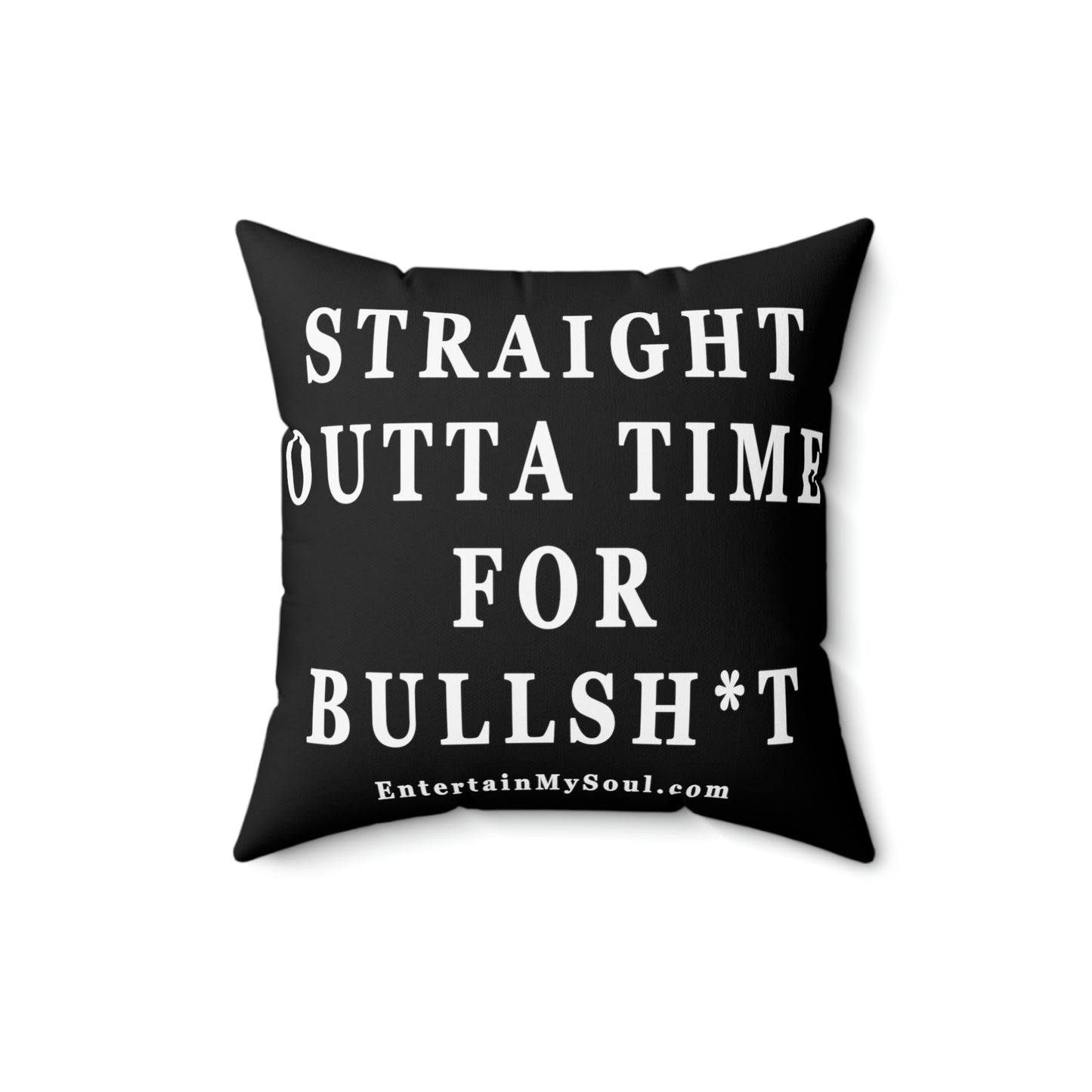 Spun Polyester Square Pillow Straight Outta Time for Bullsh*t