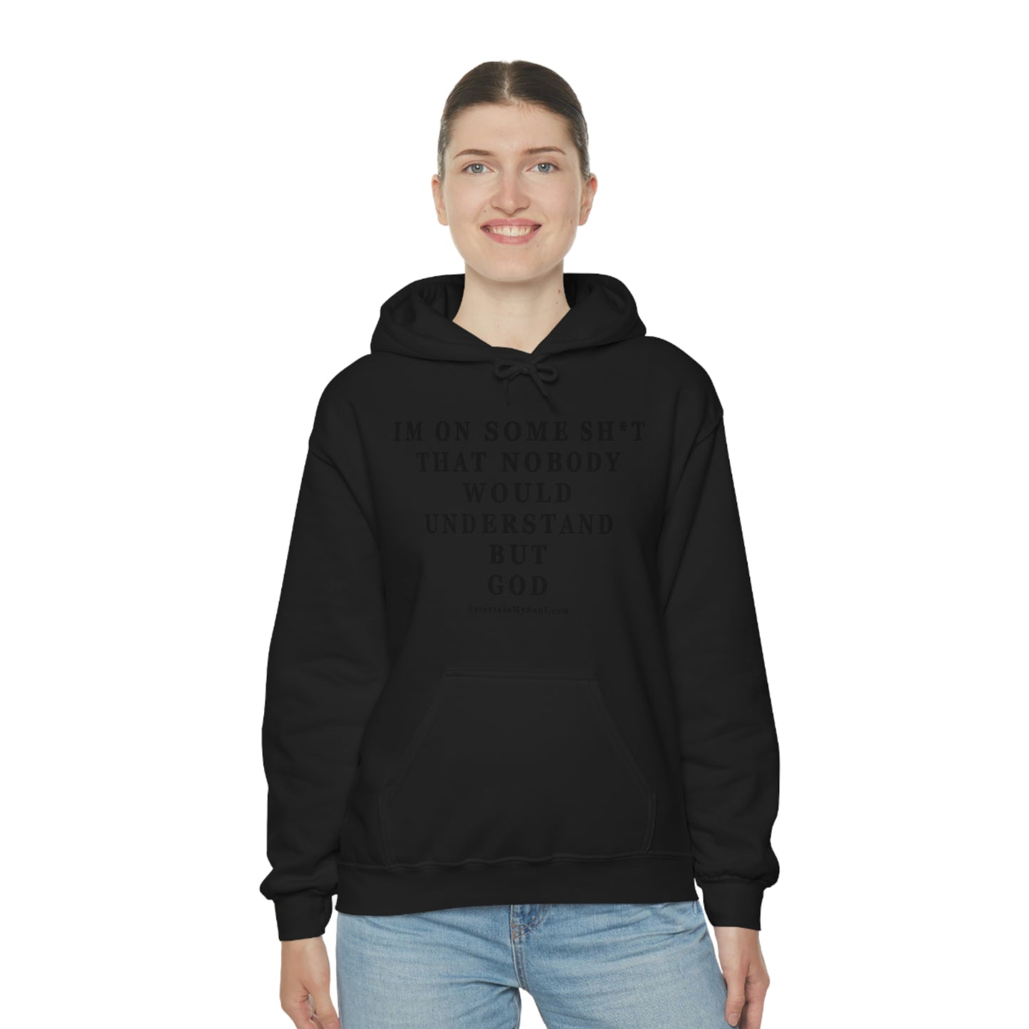 Unisex Heavy Blend™ Hooded Sweatshirt Im On Some Sh*t That Nobody Would Understand But God