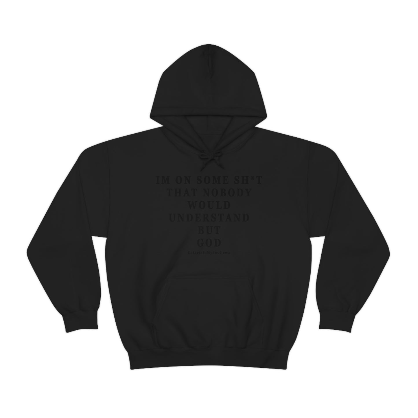 Unisex Heavy Blend™ Hooded Sweatshirt Im On Some Sh*t That Nobody Would Understand But God