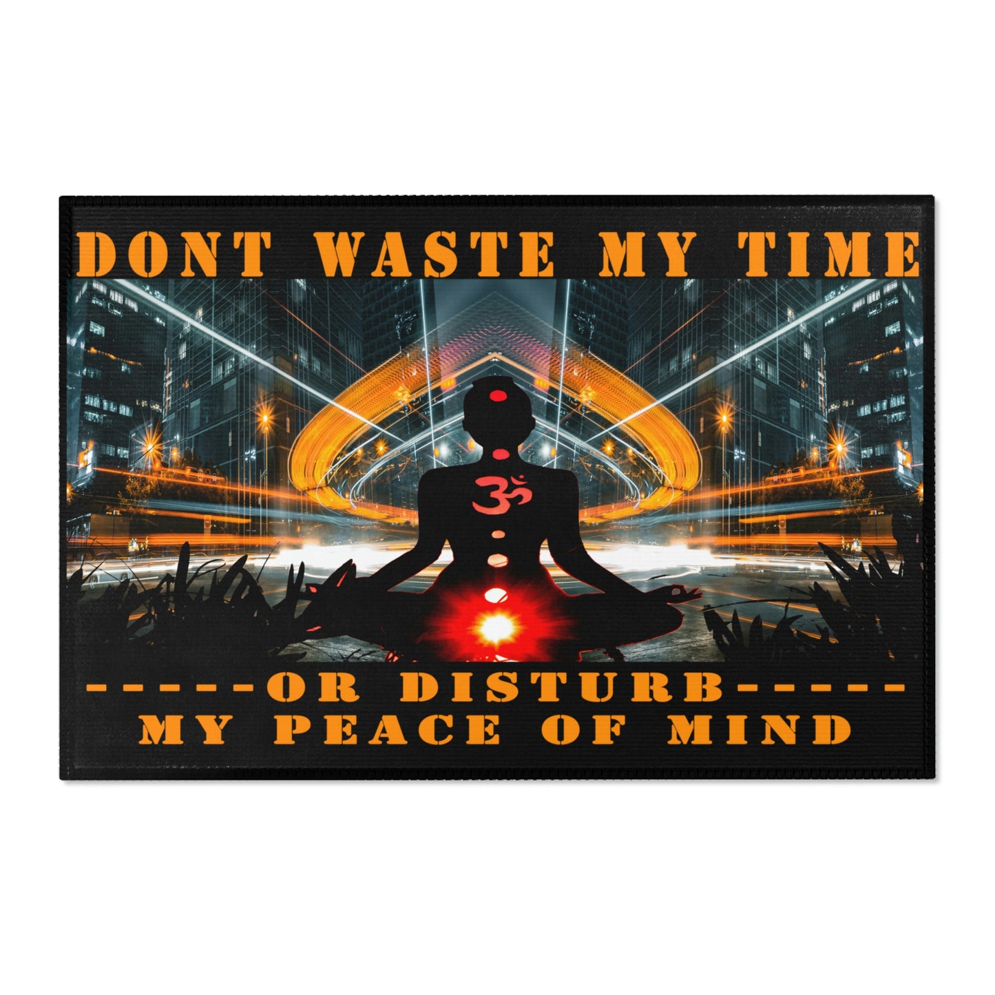 Don't Waste My Time or Disturb My Peace of Mind Area Rugs