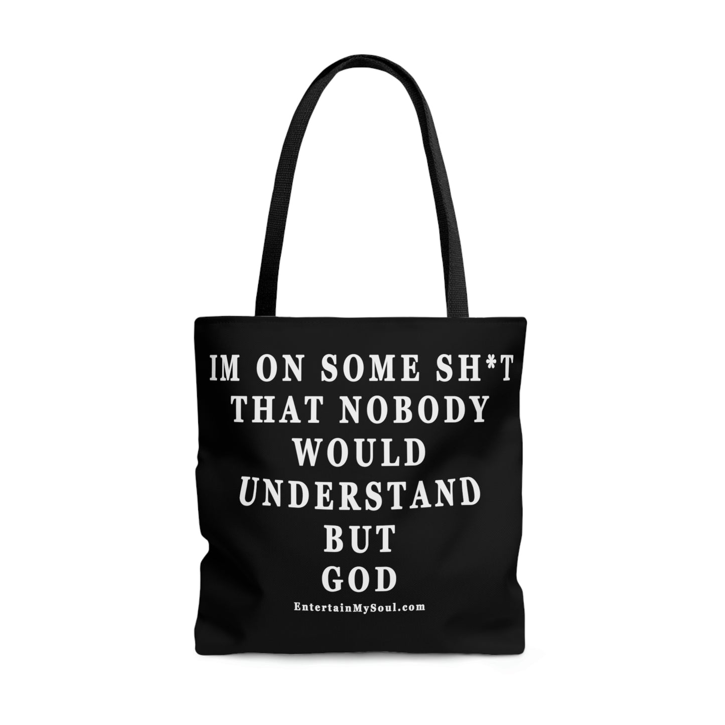 AOP Tote Bag Im On Some Sh*t That Nobody Would Understand But God