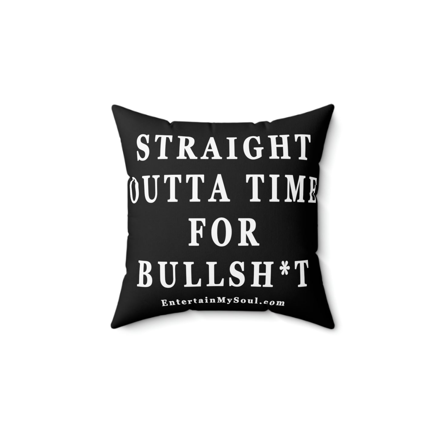 Spun Polyester Square Pillow Straight Outta Time for Bullsh*t