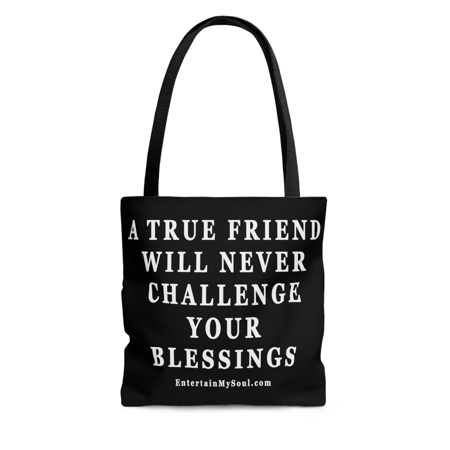 AOP Tote Bag A True Friend Will Never Challenge Your Blessings