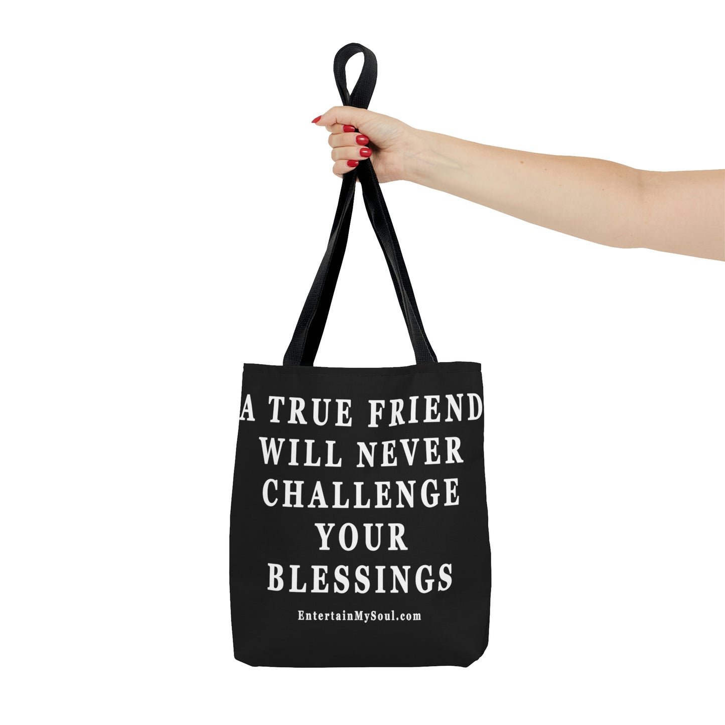 AOP Tote Bag A True Friend Will Never Challenge Your Blessings