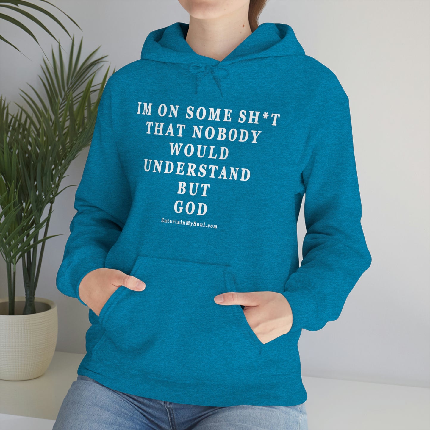 Unisex Heavy Blend™ Hooded Sweatshirt Im On Some Sh*t That Nobody Would Understand But God