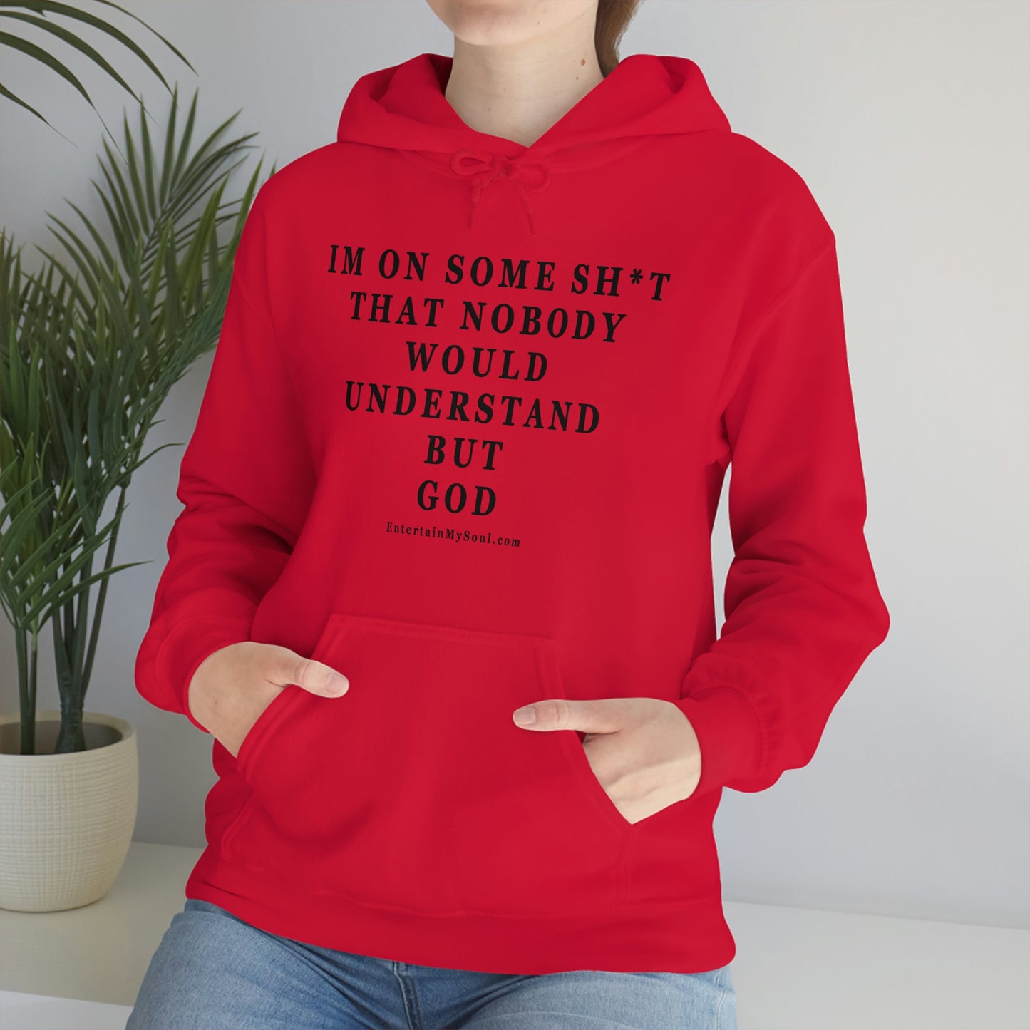 Unisex Heavy Blend™ Hooded Sweatshirt Im On Some Sh*t That Nobody Would Understand But God