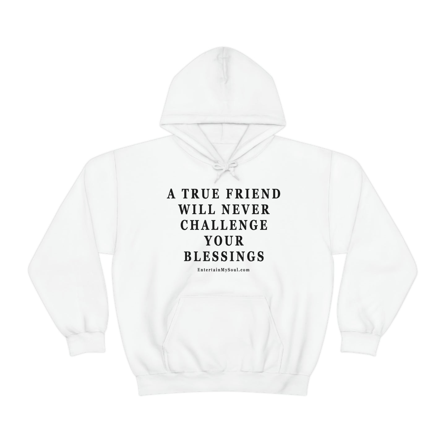 Unisex Heavy Blend™ Hooded Sweatshirt A True Friend Will Never Challenge Your Blessings